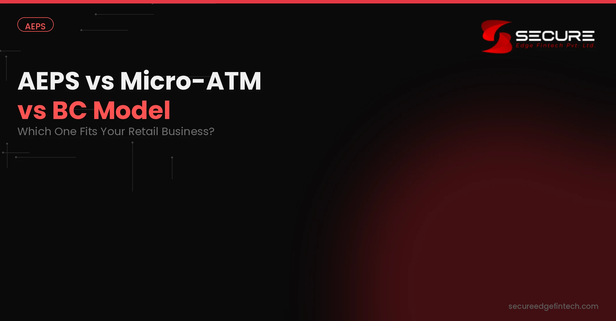 AEPS vs Micro-ATM vs BC Model: Key Differences Explained