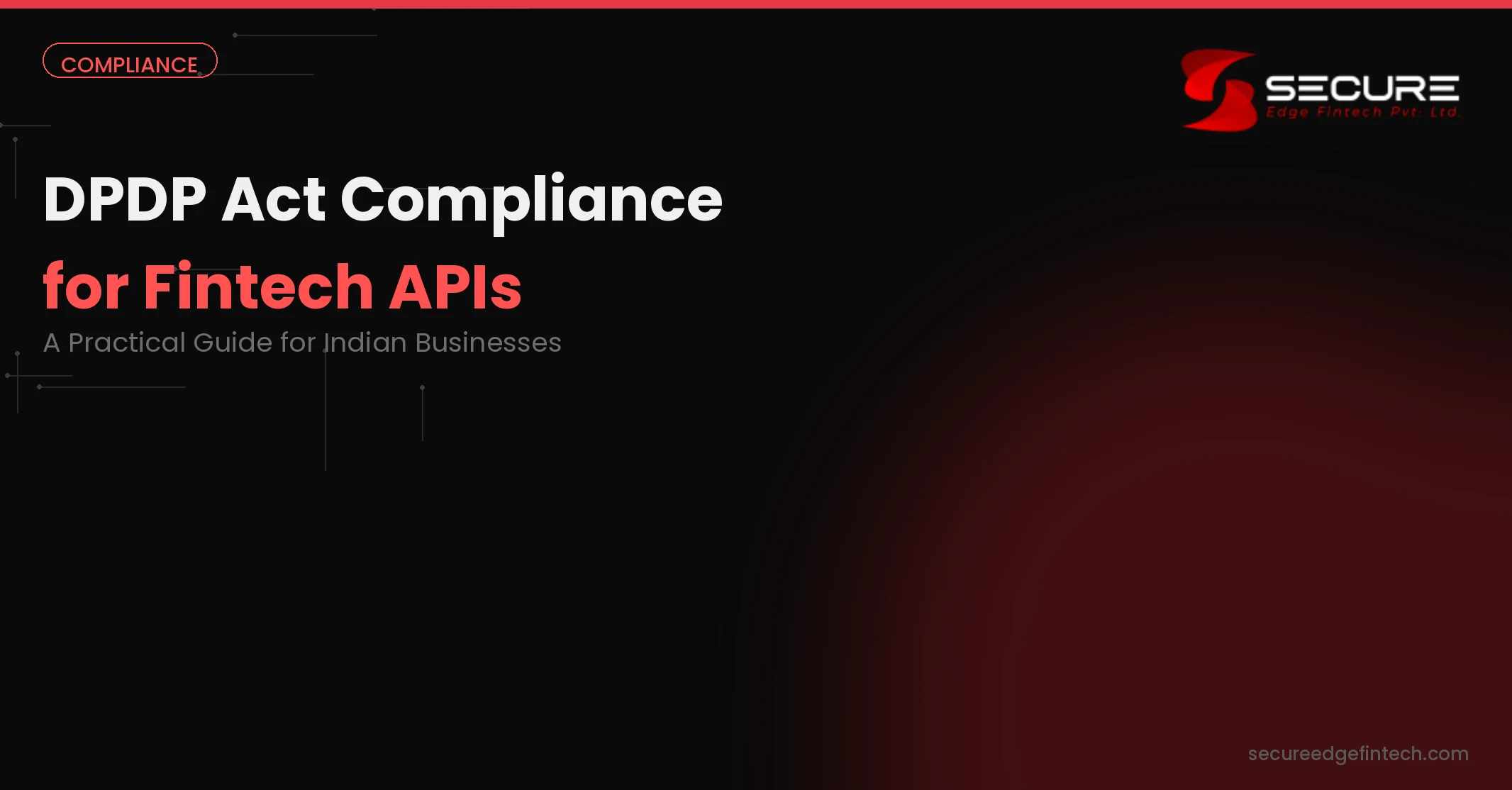 DPDP Act Compliance for Fintech APIs: A Practical Guide