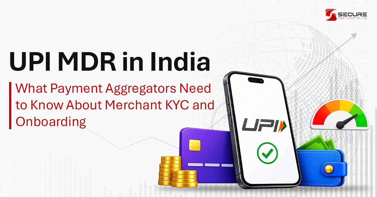 UPI MDR in India: What Payment Aggregators Need to Know About Merchant KYC and Onboarding